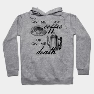 Give Me Coffee or Give Me Death! Coffee lover design by Kelly Design Company Hoodie